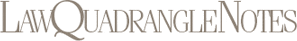 Law Quadrangle Notes